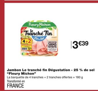 Monoprix Fleury michon jambon le tranché fin dégustation - 25 % de sel offre