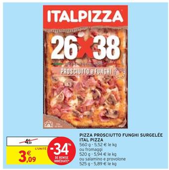 Intermarché Ital pizza pizza prosciutto funghi surgelée offre