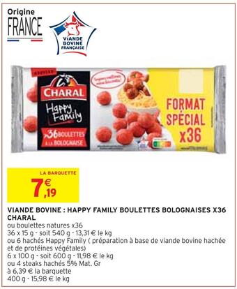 Intermarché Charal viande bovine : happy family boulettes bolognaises x36 offre