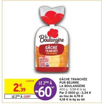 Intermarché La boulangère gâche tranchée pur beurre offre