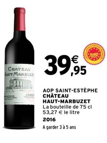 Intermarché AOP SAINT-ESTÈPHE CHÂTEAU HAUT-MARBUZET offre