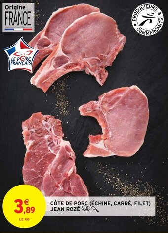 Intermarché Hyper CÔTE DE PORC (ÉCHINE, CARRÉ, FILET) JEAN ROZÉ offre