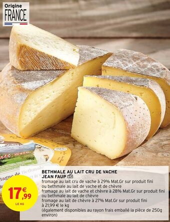 Intermarché Hyper BETHMALE AU LAIT CRU DE VACHE JEAN FAUP offre