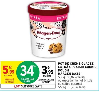Intermarché Hyper POT DE CRÈME GLACÉE EXTRÄA PLAISIR COOKIE DOUGH HÄAGEN DAZS offre