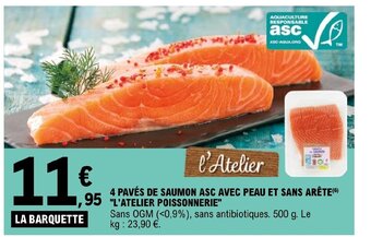 E.Leclerc 4 PAVÉS DE SAUMON ASC AVEC PEAU ET SANS ARÊTE L'ATELIER POISSONNERIE offre