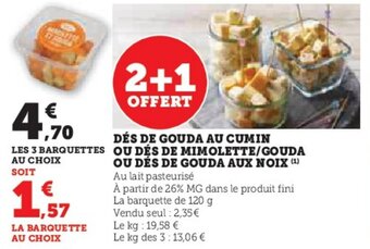 Hyper U DÉS DE GOUDA AU CUMIN OU DES DE MIMOLETTE/GOUDA OU DÉS DE GOUDA AUX NOIX offre