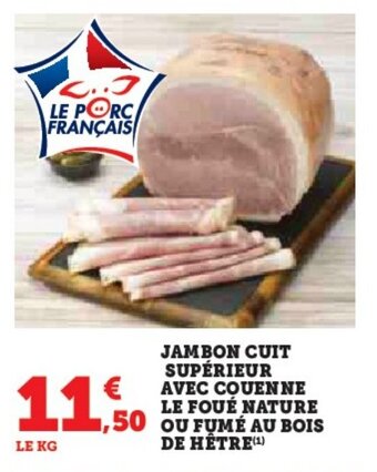 Hyper U JAMBON CUIT SUPÉRIEUR AVEC COUENNE LE FOUÉ NATURE 50 OU FUMÉ AU BOIS DE HÊTRE offre