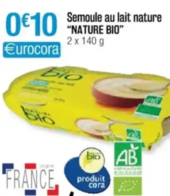 Cora x Carrefour Semoule Au Lait Nature offre