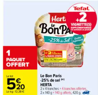 Carrefour Le bon Paris 25% de sel Herta offre