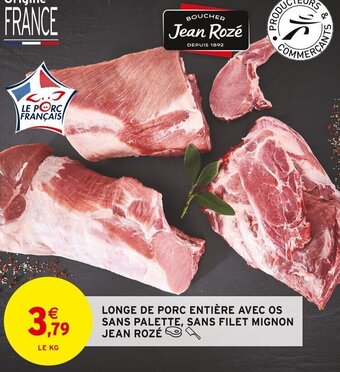Intermarché LONGE DE PORC ENTIÈRE AVEC OS SANS PALETTE, SANS FILET MIGNON offre