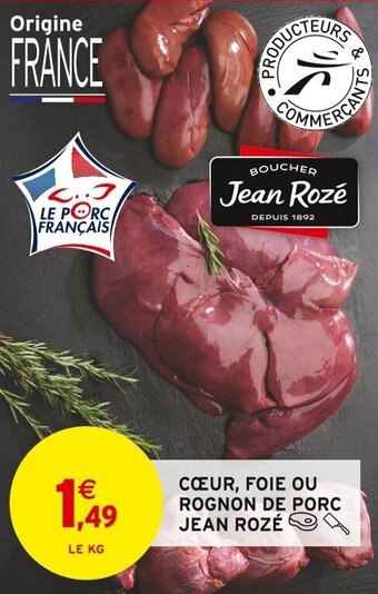 Intermarché CŒUR FOIE OU ROGNON DE PORC JEAN ROZÉ offre