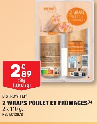 2 WRAPS POULET ET FROMAGES