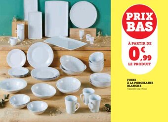 Super U FOIRE À LA PORCELAINE BLANCHE offre