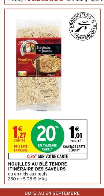 Intermarché NOUILLES AU BLÉ TENDRE ITINÉRAIRE DES SAVEURS offre