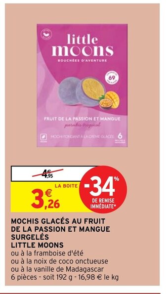 Intermarché MOCHIS GLACÉS AU FRUIT DE LA PASSION ET MANGUE SURGELÉS LITTLE MOONS offre