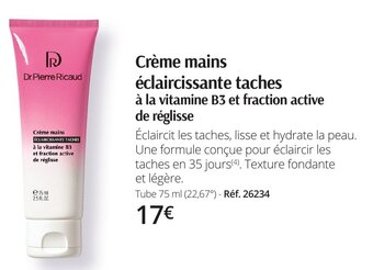 Dr Pierre Ricaud Crème mains éclaircissante taches à la vitamine B3 et fraction active de réglisse offre