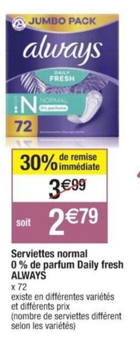 Cora x Carrefour Serviettes normal 0% de parfum Daily fresh ALWAYS offre
