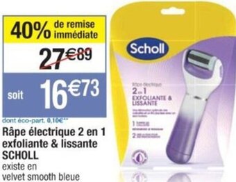 Cora x Carrefour Râpe électrique 2 en 1 exfoliante & lissante SCHOLL offre