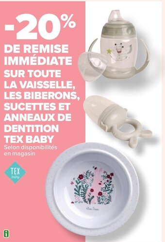 Carrefour SUR TOUTE LA VAISSELLE, LES BIBERONS, SUCETTES ET ANNEAUX DE DENTITION TEX BABY offre