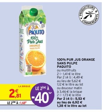 Intermarché 100% PUR JUS ORANGE SANS PULPE PAQUITO offre
