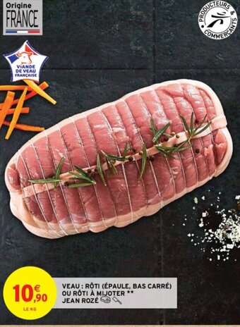 Intermarché VEAU RỘTI (ÉPAULE, BAS CARRÉ) OU RÔTI À MIJOTER JEAN ROZVIANDE BOVINE: 8 STEAKS HACHÉS 5% MAT.GR JEAN ROZÉ offre