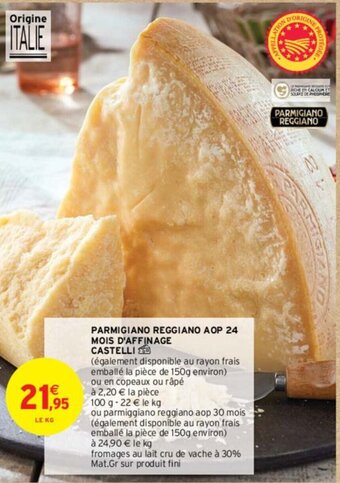 Intermarché PARMIGIANO REGGIANO AOP 24 MOIS D'AFFINAGE CASTELLI offre