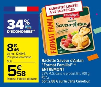 Carrefour Raclette Saveur d'Antan "Format Familial" (⁰) ENTREMONT offre