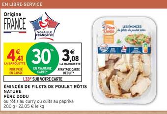 Intermarché Père dodu émincés de filets de poulet rôtis nature offre