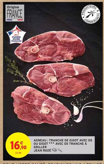 Intermarché Jean rozé agneau : tranche de gigot avec os ou gigot avec os tranche à griller offre