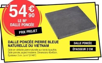 Chretien Matériaux DALLE PONCÉE PIERRE BLEUE NATURELLE DU VIETNAM offre
