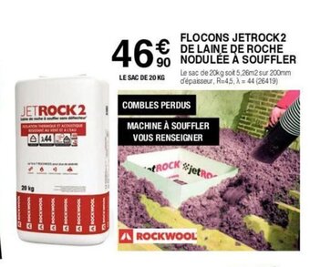 Chretien Matériaux FLOCONS JETROCK2 DE LAINE DE ROCHE NODULÉE À SOUFFLER offre