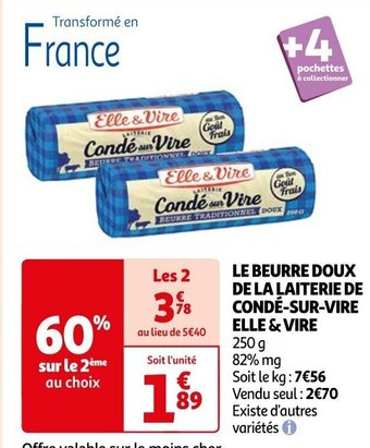 Auchan LE BEURRE DOUX DE LA LAITERIE DE CONDÉ-SUR-VIRE ELLE & VIRE offre