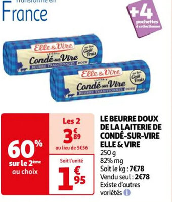 Auchan LE BEURRE DOUX DE LA LAITERIE DE CONDÉ-SUR-VIRE ELLE & VIRE offre
