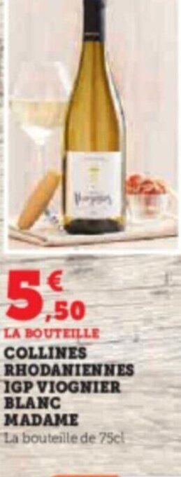 Super U LA BOUTEILLE COLLINES RHODANIENNES IGP VIOGNIER BLANC MADAME offre