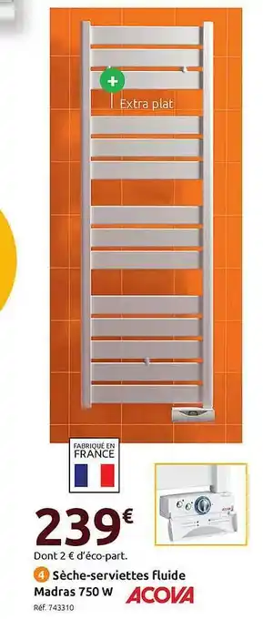 Mr Bricolage Sèche-serviettes Fluide Madras 750 W Acova offre