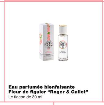 Monoprix Roger & gallet eau parfumée bienfaisante fleur de figuier offre