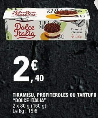 E.Leclerc TIRAMISU, PROFITEROLES OU TARTUFO "DOLCE ITALIA" offre