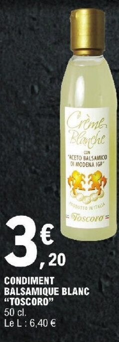 E.Leclerc CONDIMENT BALSAMIQUE BLANC "TOSCORO" 50 cl. offre