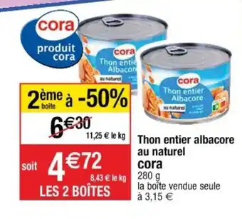 Cora x Carrefour Thon entier albacore au naturel cora offre