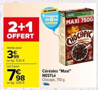 Carrefour Drive Céréales "Maxi" NESTLé Chocapic, 750 g. offre