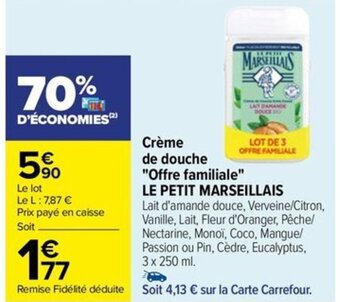 Carrefour Drive Crème de douche "Offre familiale" LE PETIT MARSEILLAIS offre