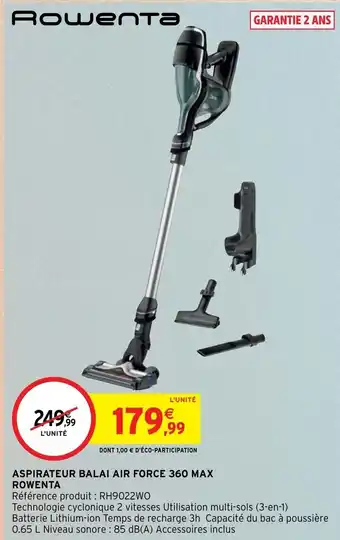 Intermarché Aspirateur balai air force 360 max rowenta offre