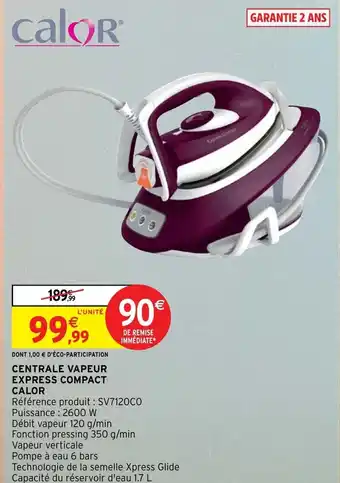 Intermarché Centrale vapeur express compact calor offre