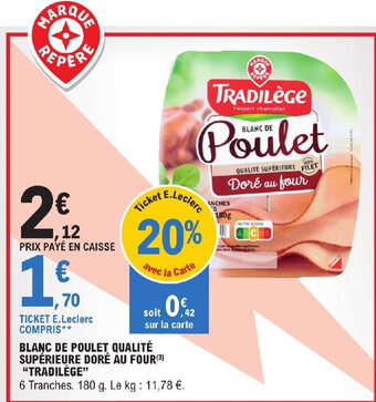 E.Leclerc BLANC DE POULET QUALITÉ SUPÉRIEURE DORÉ AU FOUR(³) "TRADILÈGE" offre