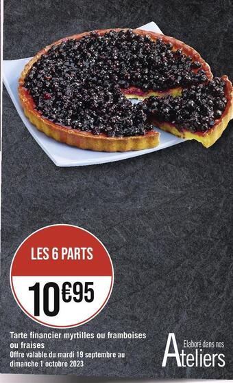 Casino Supermarchés Tarte financier myrtilles ou framboises ou fraises offre