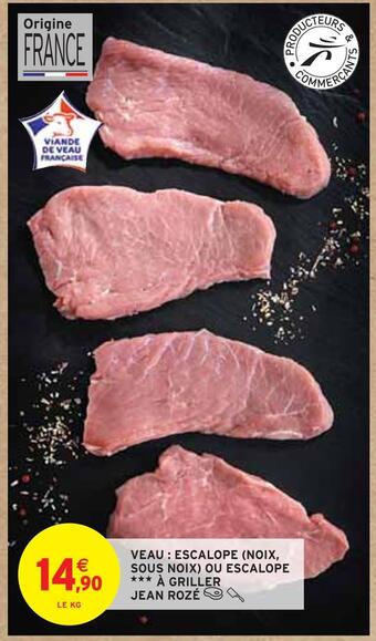 Intermarché Jean rozé veau : escalope (noix, sous noix) ou escalope à griller offre