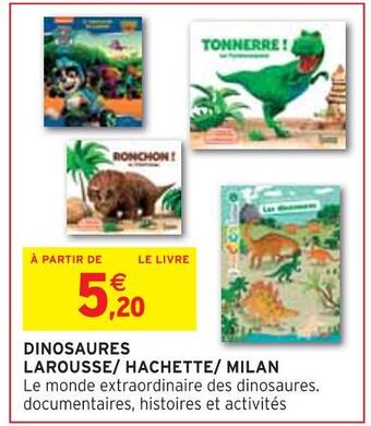 Intermarché Dinosaures larousse/ hachette/ milan offre