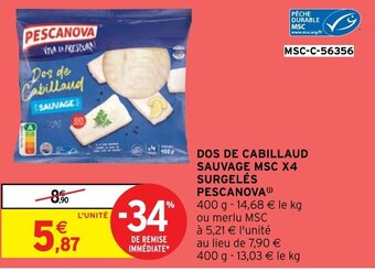 Intermarché Express DOS DE CABILLAUD SAUVAGE MSC X4 SURGELÉS PESCANOVA offre