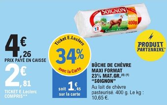 E.Leclerc BÛCHE DE CHÈVRE MAXI FORMAT 23% MAT.GR. (4) (1) "SOIGNON" offre