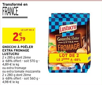 Intermarché GNOCCHI À POÊLER EXTRA FROMAGE LUSTUCRU offre